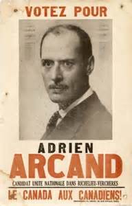 Adrien Arcand sur une affiche électorale durant cette période historique.C'était particulièrement un nationaliste canadien par rapport à l'Empire Britannique et aux États-Unis d'Amérique.